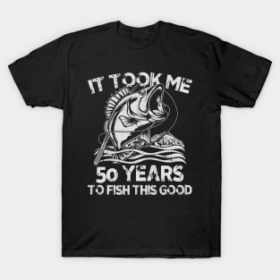 It Took Me 50 Years To Fish 50th Birthday Gift T-Shirt